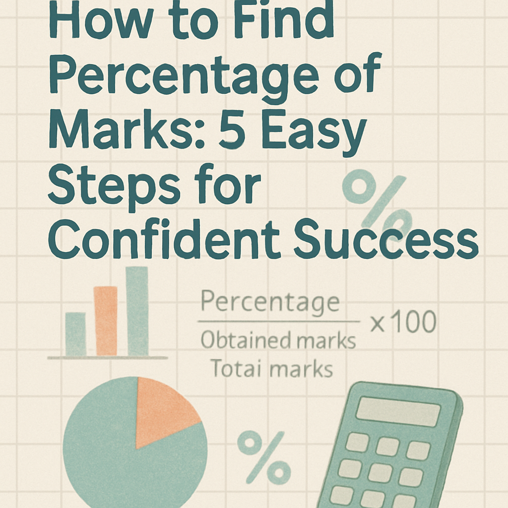 How to Find Percentage of Marks: 5 Easy Steps for Confident Success